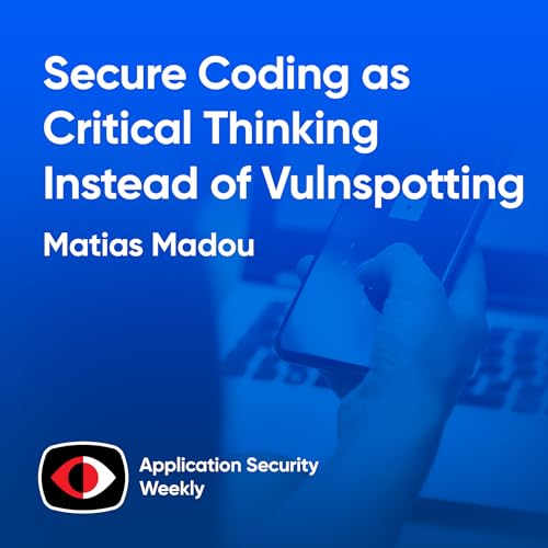Secure Coding as Critical Thinking Instead of Vulnspotting - Matias Madou - ASW #357