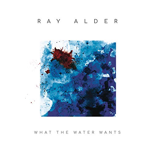 Ray Alder - What The Water Wants (black LP+CD)