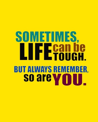 Sometimes Life Can Be Tough But Always Remember So Are You: Motivational Positive Quote Bullet Journal Dot Grid l Notebook (8" x 10") Large 8mm x ... Motivational Positive Quotes Series) Paperback – 19 Sept. 2017