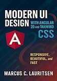 Modern UI Design with Angular 20 and Tailwind CSS: Responsive, Beautiful, and Fast (Angular 20 for Beginners to Pro: The Complete Series for Modern Web Development, Band 4)