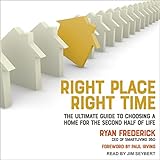 Right Place, Right Time: The Ultimate Guide to Choosing a Home for the Second Half of Life -  Tantor Audio