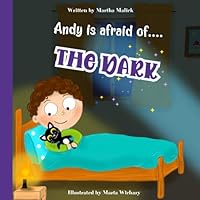 Andy Is Afraid Of The Dark: Inspirational Bedtime Story For Toddlers, Children, Kids Aged 3-7, Picture Book, Overcomes Fear. B0D229WNXT Book Cover