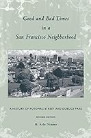 Good and Bad Times in a San Francisco Neighborhood: A History of Potomac Street and Duboce Park 1534686053 Book Cover