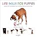 Life Skills for Puppies: Laying the Foundation for a Loving, Lasting Relationship