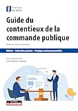  Guide du contentieux de la commande publique: Référé - Infractions pénales - Pratiques anticoncurrentielles
