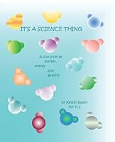 It's a Science Thing: A Fun Look at Matter, Energy and Gravity 1412020328 Book Cover