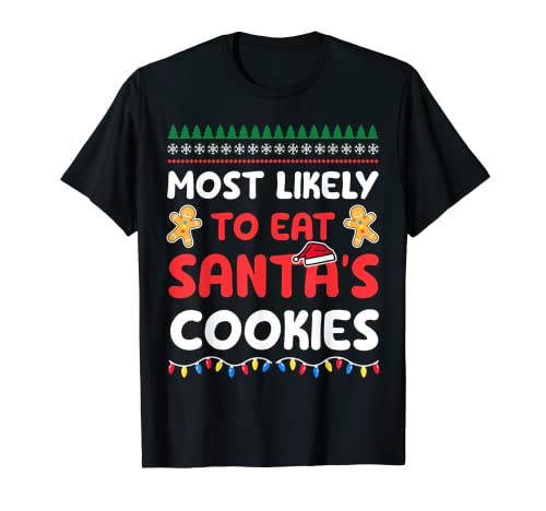 Funny Most Likely to Eat Santa's Cookies Assorti Family T-Shirt