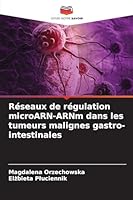 Réseaux de régulation microARN-ARNm dans les tumeurs malignes gastro-intestinales (French Edition) 6203914878 Book Cover