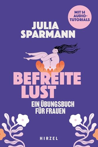 Befreite Lust – Ein Übungsbuch für Frauen: Mit 14 Audiotutorials