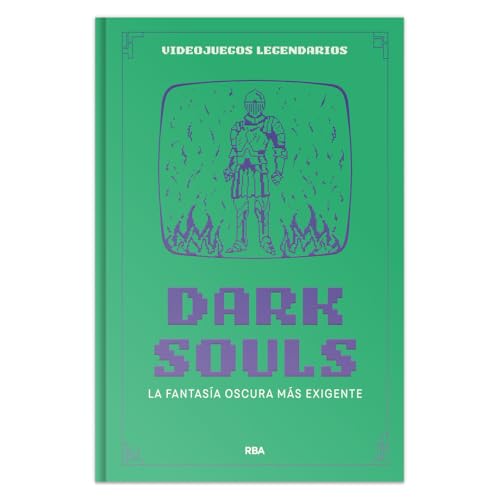 Dark Souls. La fantasía oscura más exigente: XVIII (Videojuegos legendarios)