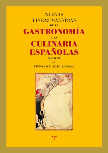 Nuevas líneas maestras de la gastronomía y la culinaria españolas (siglo XX) (La Comida de la Vida)
