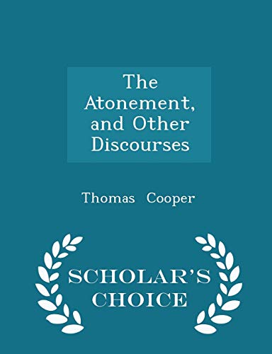 The Atonement, and Other Discourses - Scholar's... 1298150132 Book Cover