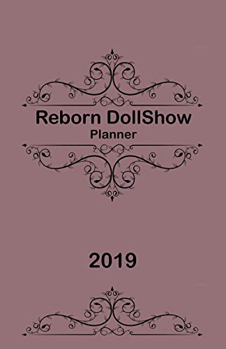 Reborn DollShow Planner 2019: Reborn Doll Artistry Show Planner and Organiser