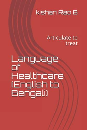 Language of Healthcare (English to Bengali): Articulate to treat