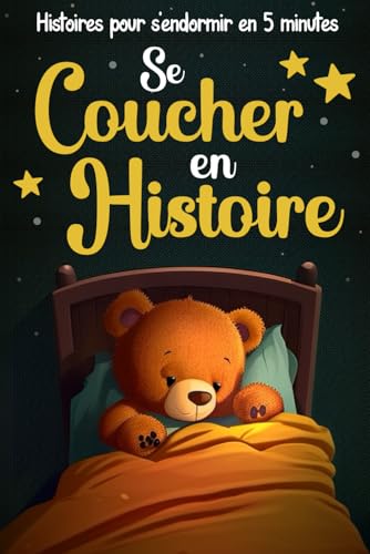 Se Coucher en Histoire: Des histoires du soir pour les...