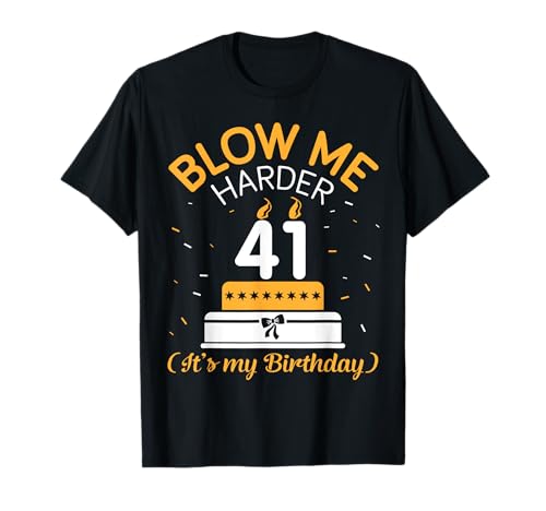 Vela de cumpleaños Blow Me Harder 41 It's My Birthday Camiseta