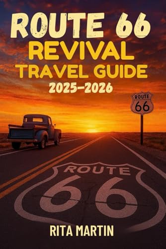 ROUTE 66 REVIVAL TRAVEL GUIDE 2025-2026: Reliving the Glory Days of the Mother Road from Chicago to Santa Monica