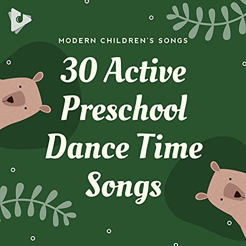 30 Active Preschool Dance Time Songs von Modern Children's Songs, Kids