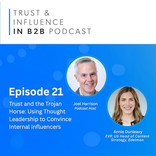 Trust and the Trojan Horse: Using thought leadership to convince internal influencers - with Annie Dunleavy of Edelman