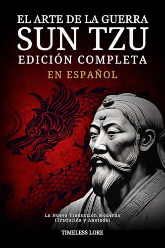 El Arte de la Guerra Sun Tzu en Español - Edición Completa: La Nueva Traducción Moderna (Traducida y Anotada)