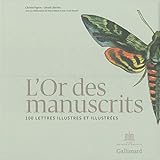  L\'Or des manuscrits: 100 lettres illustres et illustrées