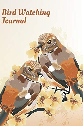 Bird Watching Journal | Log Book For Birders: Field Diary For Birdwatchers To List Bird Sightings, Location, Habitat, Behavior, Song, etc.