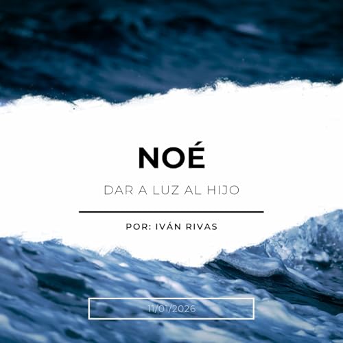 Prédica 11/01/2026: Noé