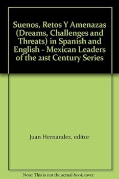 Hardcover Suenos, Retos Y Amenazas (Dreams, Challenges and Threats) in Spanish and English - Mexican Leaders of the 21st Century Series Book