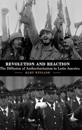 Revolution and Reaction: The Diffusion of Authoritarianism in Latin America : Weyland, Kurt ...