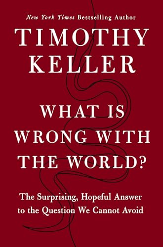 Image of What Is Wrong with the World?: The Surprising, Hopeful Answer to the Question We Cannot Avoid
