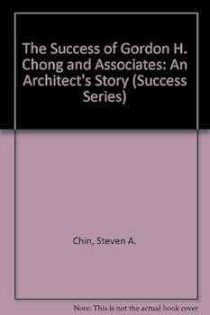 Hardcover The Success of Gordon H Chong + Associates: An Architecture Success Story Book