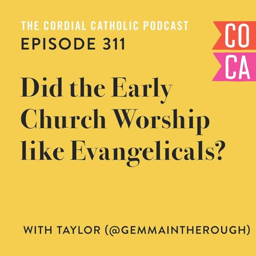 『311: Did the Early Church Worship like Evangelicals? (w/ Taylor from GemmaintheRough)』のカバーアート