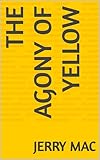  The Agony of Yellow (English Edition)