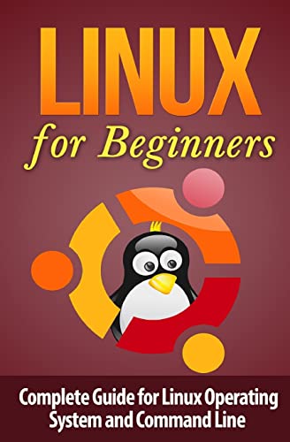 Linux for Beginner's: Complete Guide for Linux Operating System and Command Line (Linux Command Line)