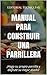 MANUAL PARA CONSTRUIR UNA PARRILLERA: Haga su propia parrilla y disfrute su mejor asado (Cod. T nº 92) (Spanish Edition)