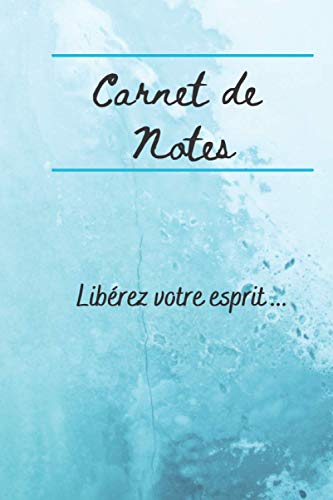 Carnet de Notes Libérez votre esprit ...: Carnet pour vous libérer de tout ce qui encombre votre esprit