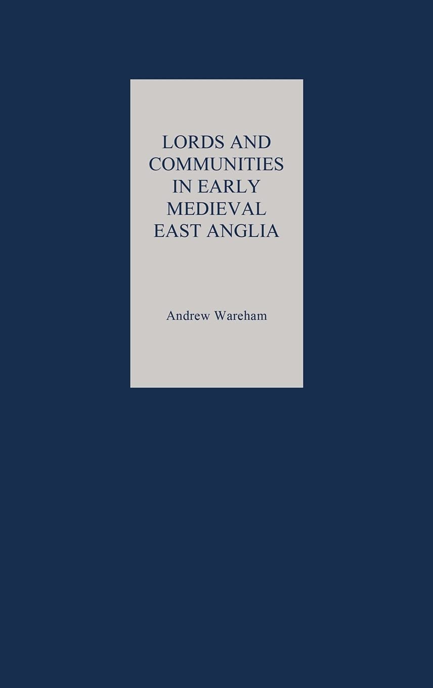 Lords and Communities in Early Medieval East Anglia