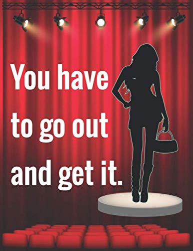 You have to go out and get it: Musical theater for teens, Writing Book Journal For stories, Theater Gift For Woman, Novelty Gifts For Aspiring Acting