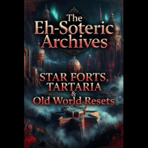 Star Forts, Tartaria & Old World Resets