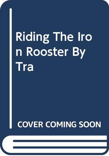 Riding The Iron Rooster: By Train Through China 0517030322 Book Cover
