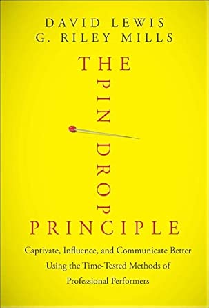 The Pin Drop Principle: Captivate, Influence, and Communicate Better Using the Time-Tested Methods of Professional Performers book cover