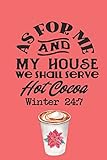 As for Me and My House We Shall Serve Hot Cocoa Winter 24:7