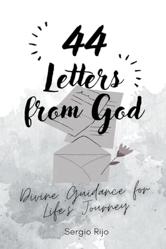 44 Letters from God: Divine Guidance for Life's Journey