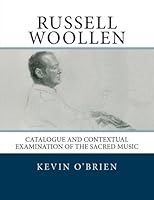 Russell Woollen: Catalogue and Contextual Examination of the Sacred Music 1463563493 Book Cover