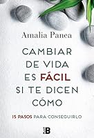 Cambiar de vida es fácil si te dicen cómo: 15 pasos para conseguirlo 8417001077 Book Cover