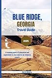 Blue Ridge, Georgia Travel Guide 2025: A Seamless Blend of Relaxation and Exploration to the tropical all-inclusive resorts. (Travel To Paradise)