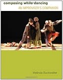 Composing while Dancing: An Improviser’s Companion (English Edition) - Melinda Buckwalter 