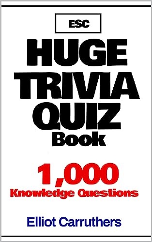 Huge Trivia Quiz Book: 1,000 Knowledge Questions by [Elliot Carruthers]