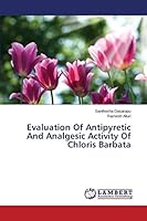 Evaluation Of Antipyretic And Analgesic Activity Of Chloris Barbata 365974199X Book Cover