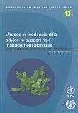 Viruses in food: scientific advice to support risk management activities - Meeting report (Microbiological Risk Assessment Series)